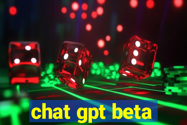 chat gpt beta